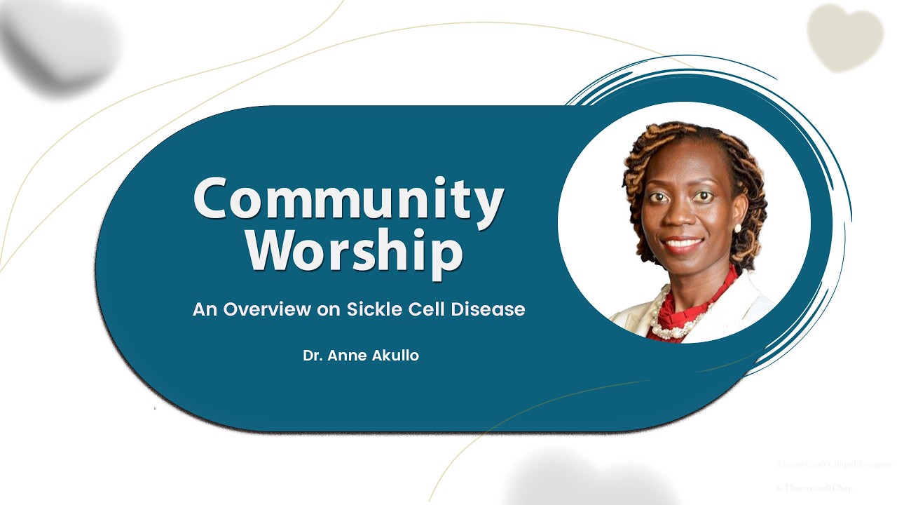Community worship | An Overview on Sickle Cell Disease | Dr. Anne Akillo
