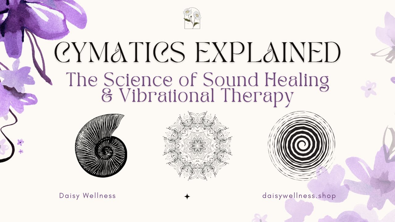 Cymatics Explained: The Science of Sound Healing & Vibrational Therapy