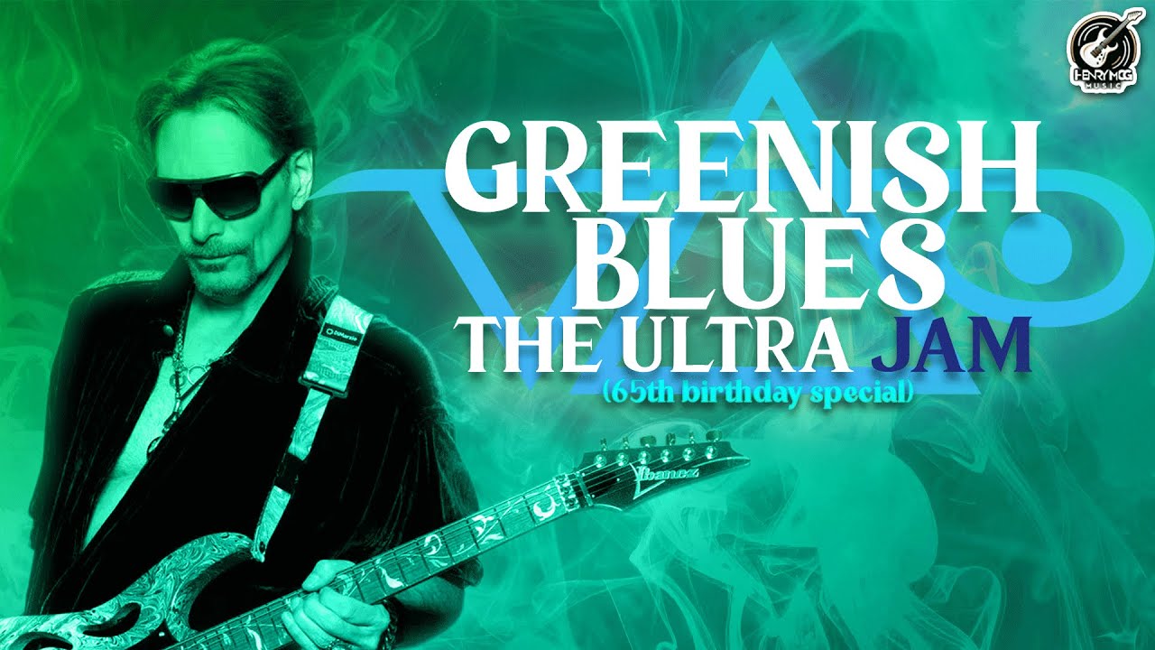 GREENISH BLUES: THE ULTRA JAM (STEVE VAI'S 65TH BIRTHDAY)