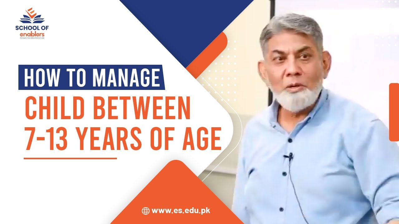 How to Manage Child Between 7-13 years of age | Parents Session at SOE with Prof Dr Javed Iqbal