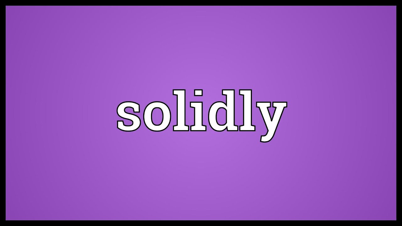 Solidly Meaning