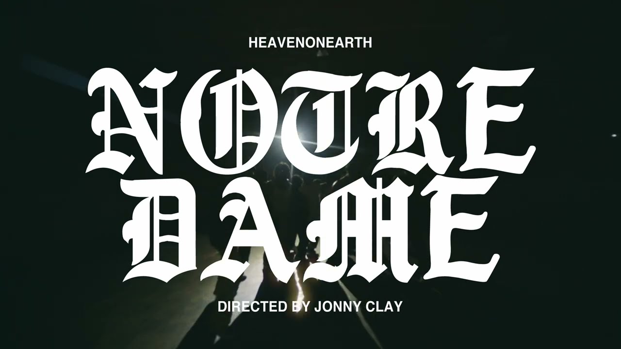 HEAVENONEARTH - NOTRE DAME (Official Video)