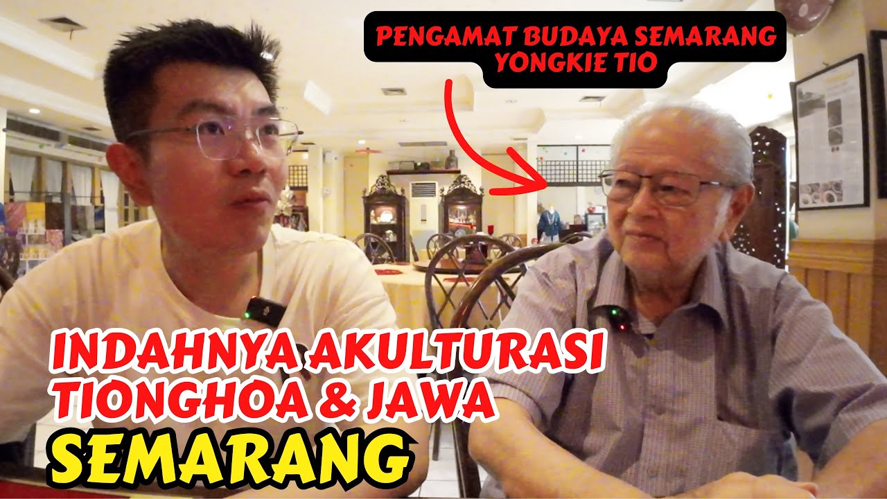 AKULTURASI TIONGHOA DAN JAWA DI SEMARANG | PENGAMAT BUDAYA DAN SEJARAH KOTA SEMARANG YONGKIE TIO