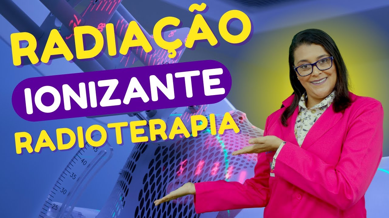 QUAIS AS RADIAÇÕES IONIZANTES  UTILIZADAS NA RADIOTERAPIA - POR ACADEMIA DE RADIOLOGIA