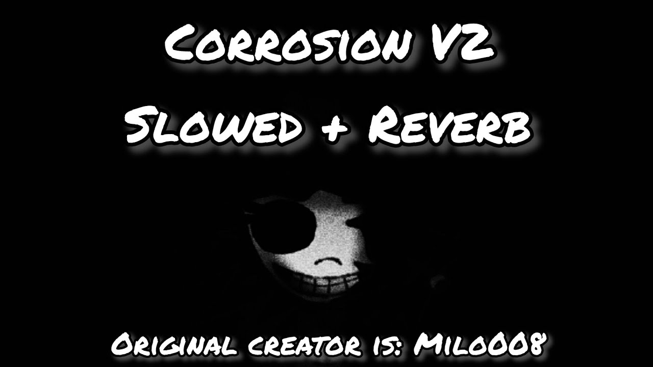 FNF corrosion V2 Slowed + Reverb