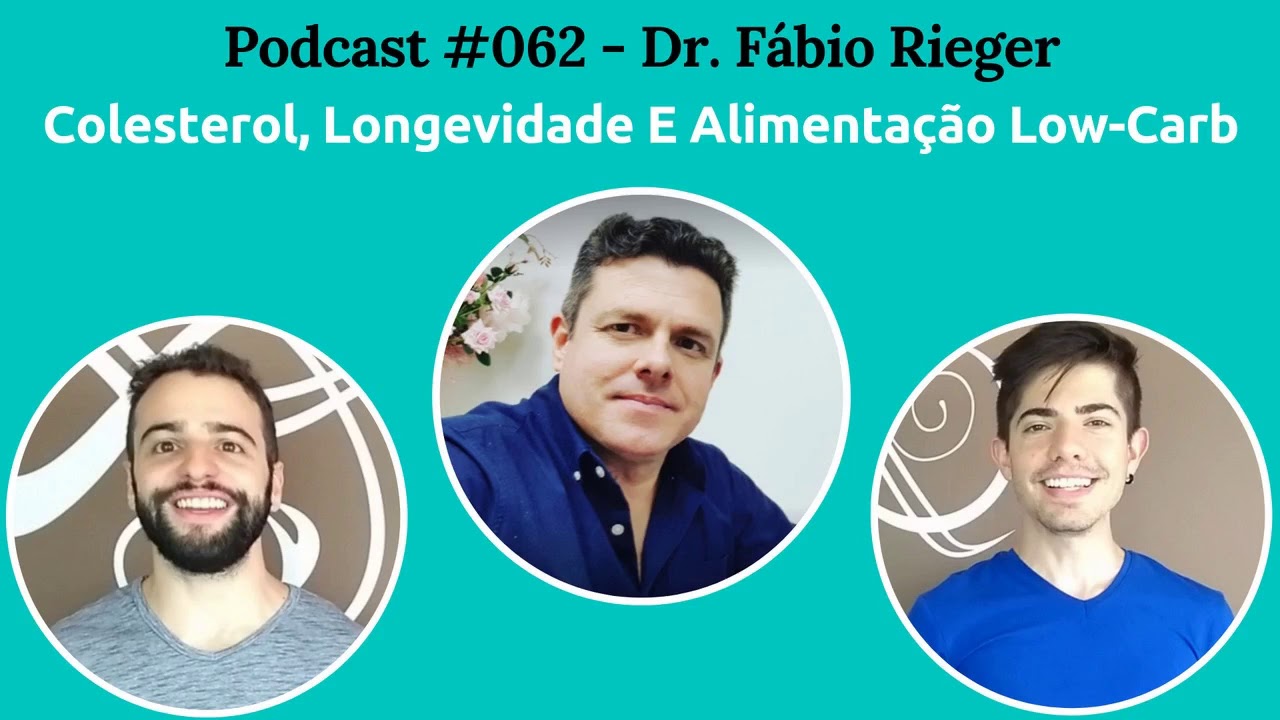 Podcast #062 - Colesterol, Longevidade E Alimentação Low-Carb, Com Dr Fabio Rieger