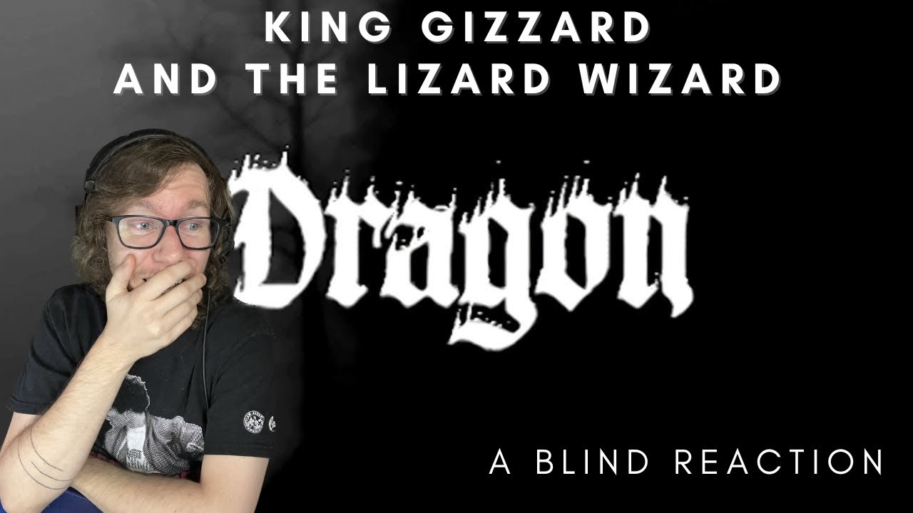 King Gizzard & The Lizard Wizard - Dragon (A Blind Reaction)