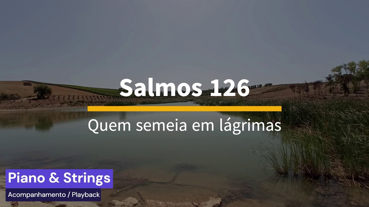Salmos 126 - Quem semeia em lágrimas - Acompanhamento (Piano & Strings)