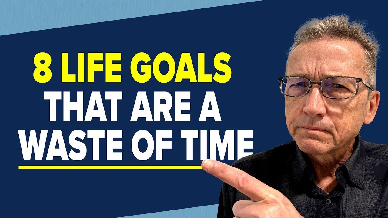 8 Life Goals I now think are a waste of time -- Reflections of a 67 year old retired man.