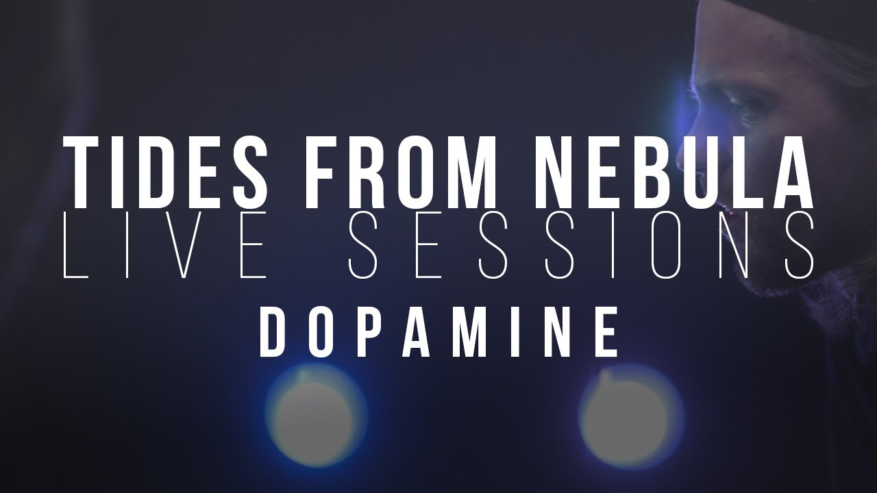 TIDES FROM NEBULA - Dopamine || Live Sessions