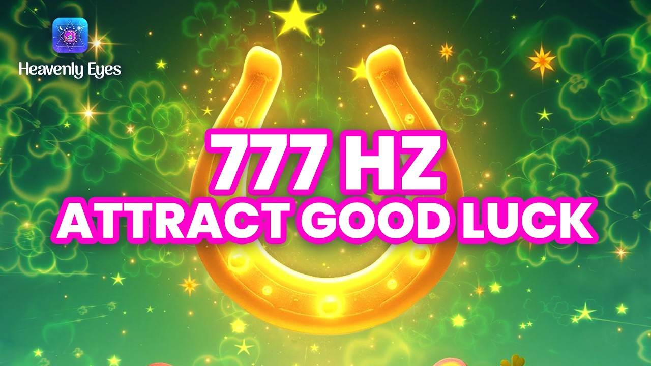 Good Luck Attracting Magnet 🍀 777 Hz 🍀 Miracles of Money, Luck, and Love, Become Lucky Forever