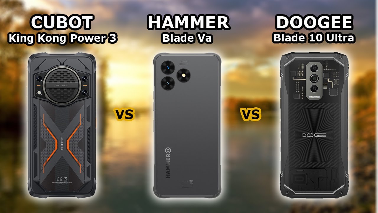 CUBOT King Kong Power 3 - vs - HAMMER Blade Va - vs - DOOGEE Blade 10 Ultra
