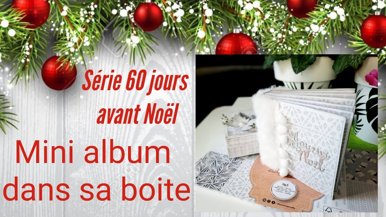 SERIE 60 JOURS AVANT NOEL * Tuto Mini album dans sa boite * Facile * BLoc 15x30 action* Chat Scrap *