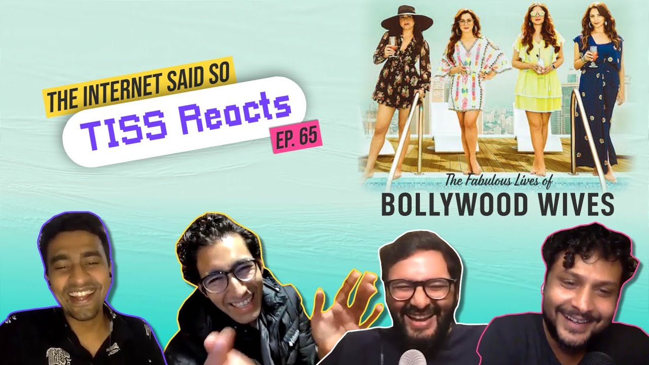 The Internet Said So | EP 65 | TISS Reacts to The Fabulous Lives of Bollywood Wives