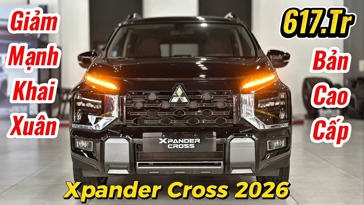 ✅Giảm Mạnh Gi&aacute; Xe Xpander Cross 2026 Bản Cao Cấp Nhất C&ograve;n Hơn 600Tr | Lăn B&aacute;nh Xpander | Gi&aacute; Xe Việt