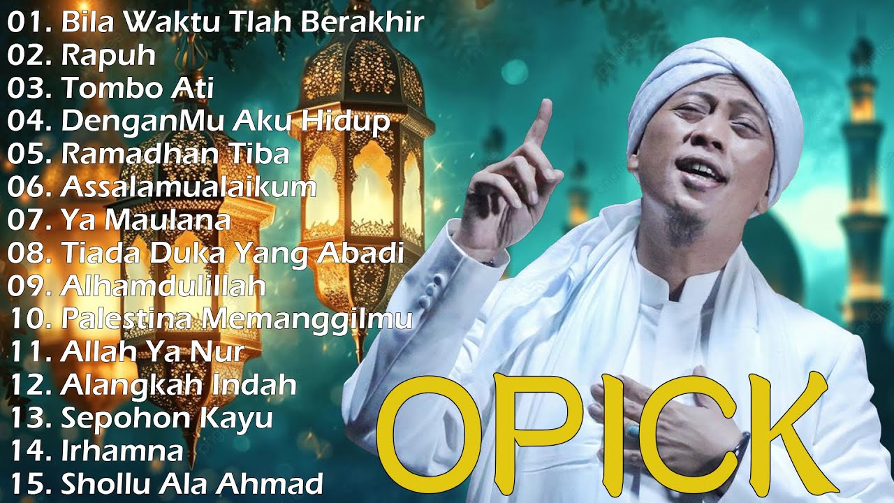 Lagu the best Opick sepanjang masa - Bila Waktu Tlah Berakhir  ,Ya Maulana, Rapuh, Alhamdulillah