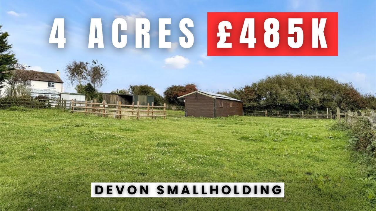 Is this the Cheapest Smallholding in Devon? 4 Acres for &pound;485K