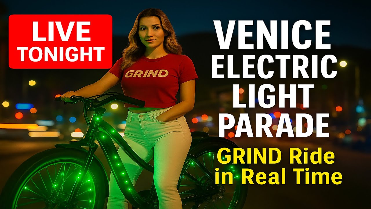 LIVE Tonight – Venice Electric Light Parade | GRIND Ride 8PM July 13, 2025