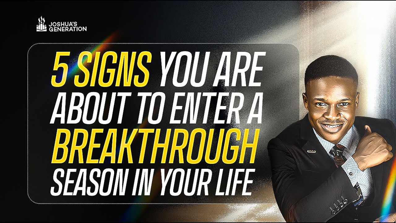5 Clear Signs you are about to enter a BREAKTHROUGH season in life | Joshua Generation