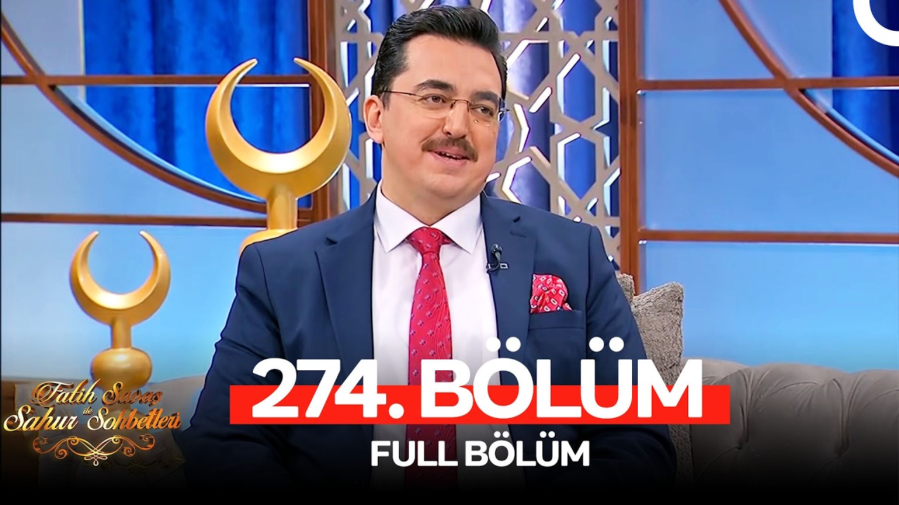 Fatih Savaş ile Sahur Sohbetleri 274. Bölüm