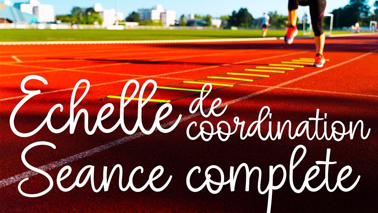 Echelle de coordination : séance complète de PPG! (fréquence, renforcement, gammes, vitesse...)