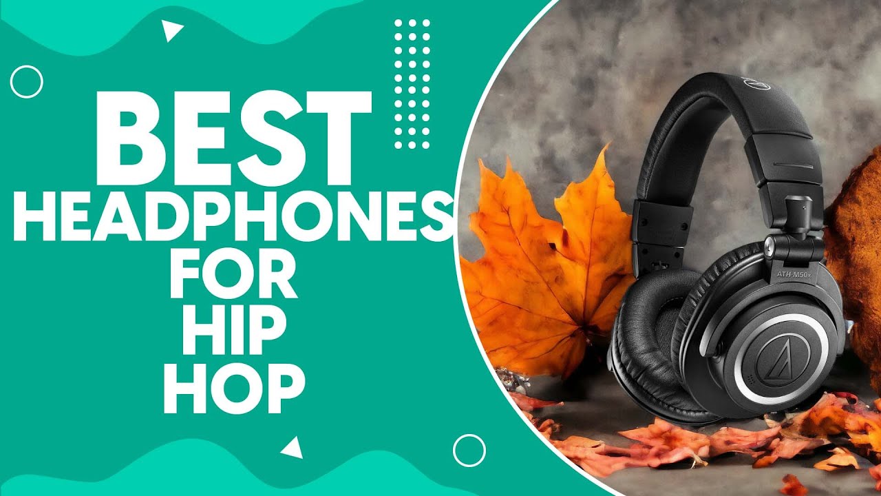 Best Headphones For Hip Hop in 2024: Unbeatable Sound Quality and Style