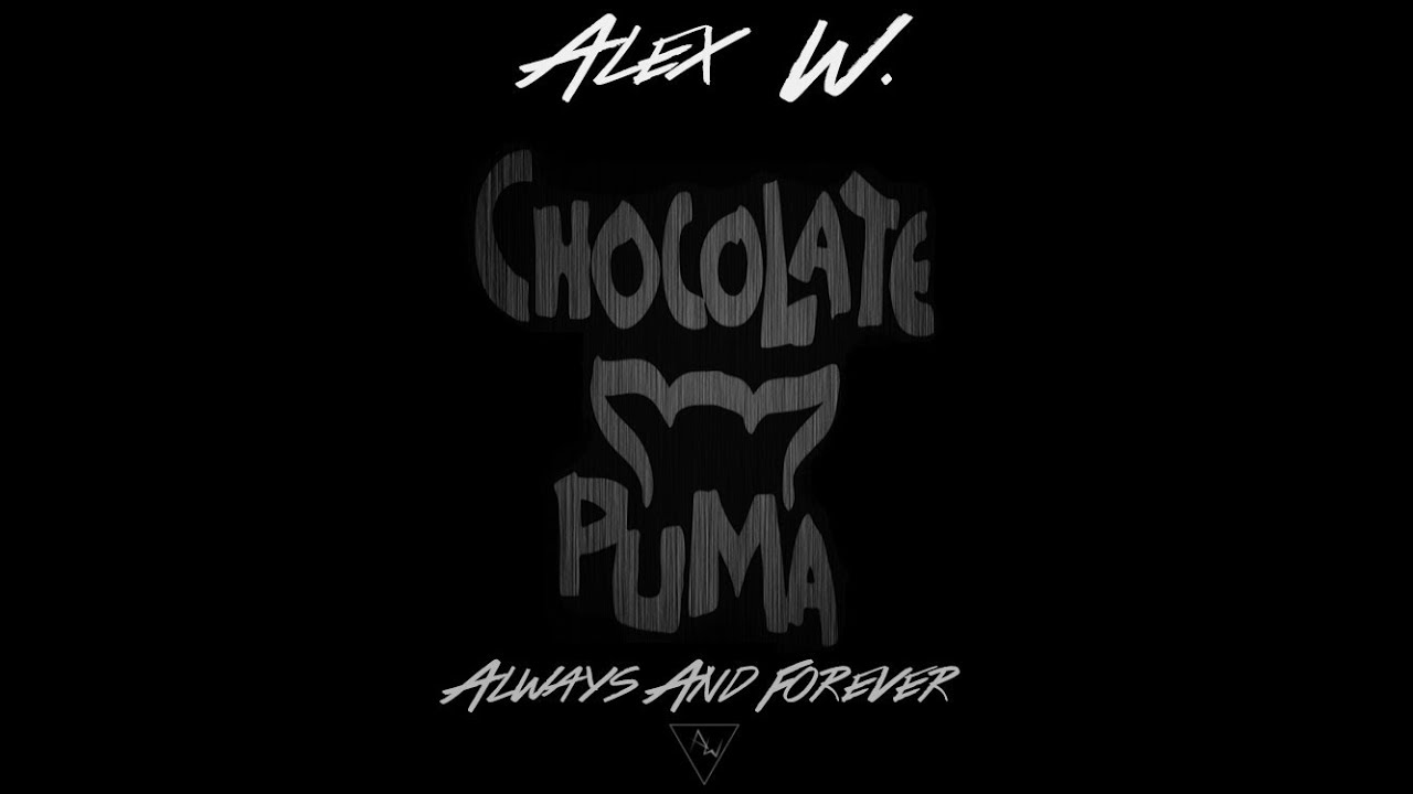 Chocolate Puma - Always & Forever (Alex Wild Remix)