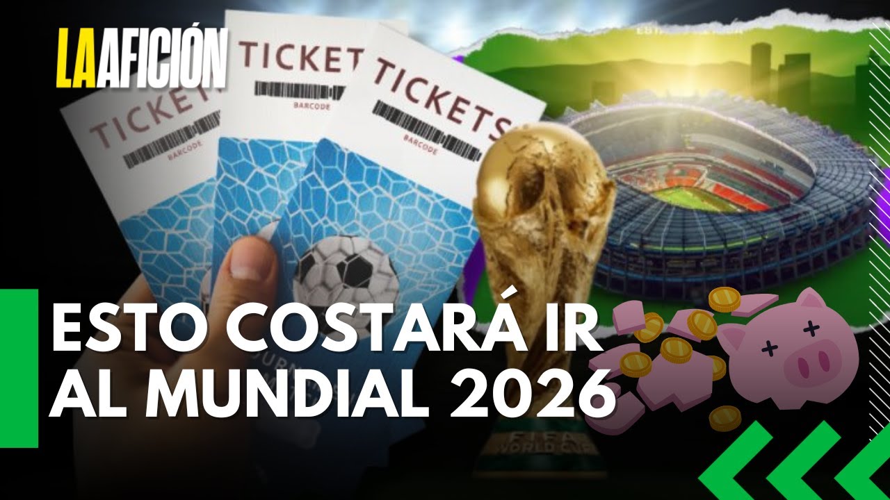 FIFA anuncia precios de boletos para el Mundial 2026 en México