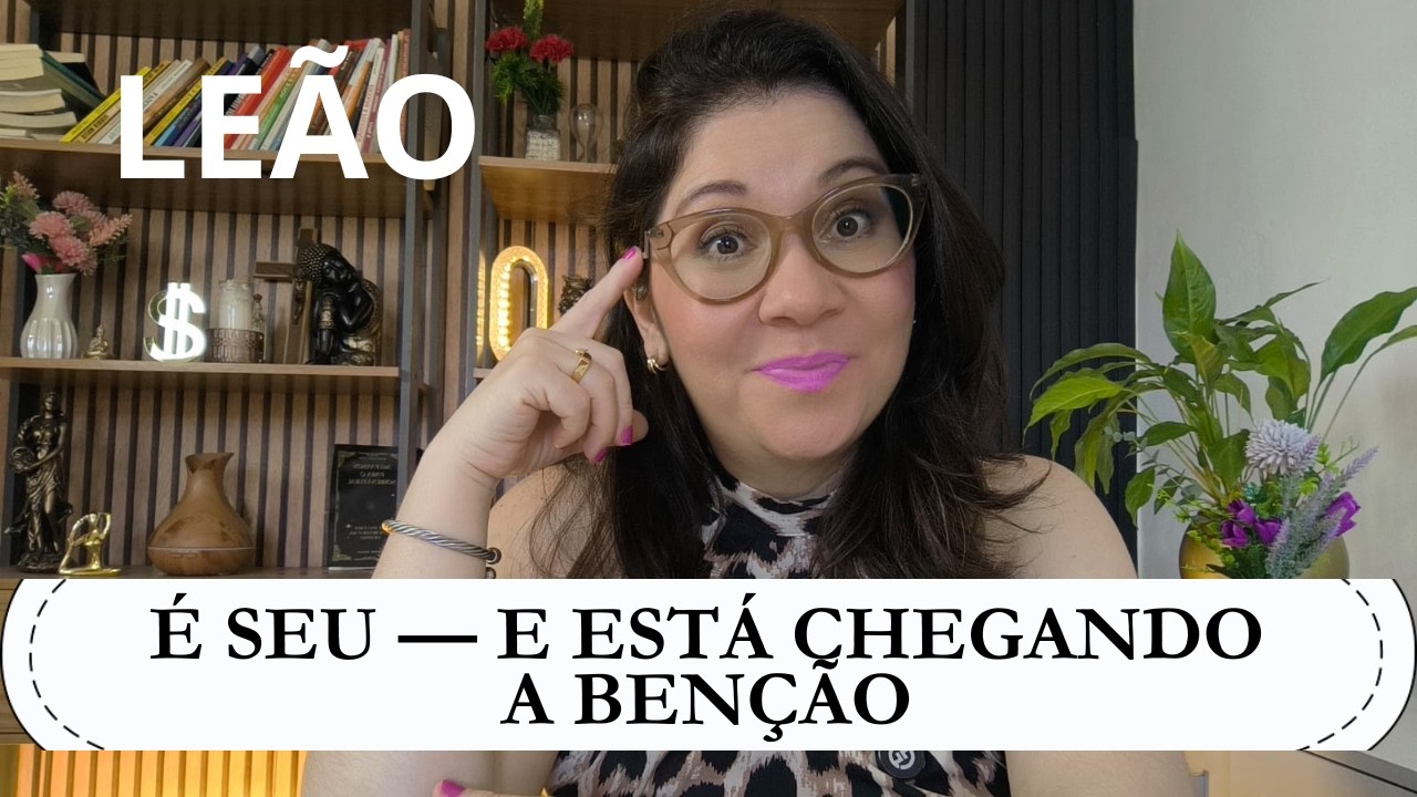 ♌ LEÃO: É PARA VOCÊ E VAI CHEGAR NA SUA MÃO! UM OPORTUNIDADE DE OURO!