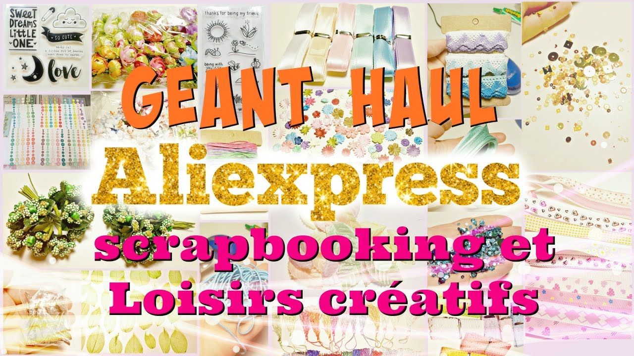 [HAUL] GEANT HAUL Aliexpress  Loisirs créatfs et scrapbooking