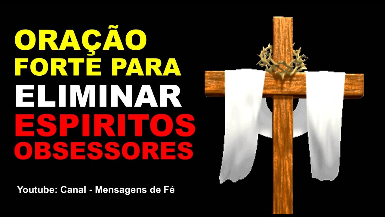 Oração Forte para se livrar de Espíritos Maus Ruins e Obsessores - Libertação Divina