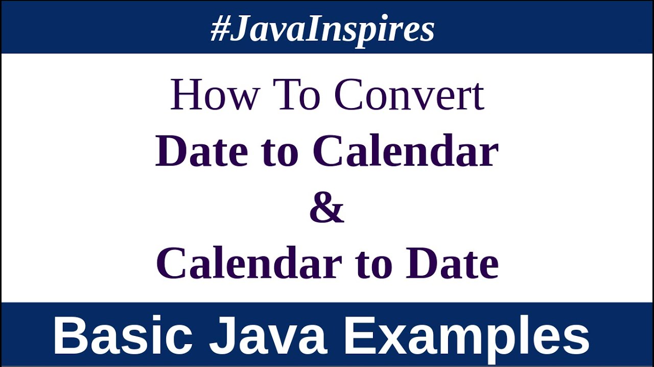 How To Convert Date To Calendar And Calendar To Date | Java Inspires