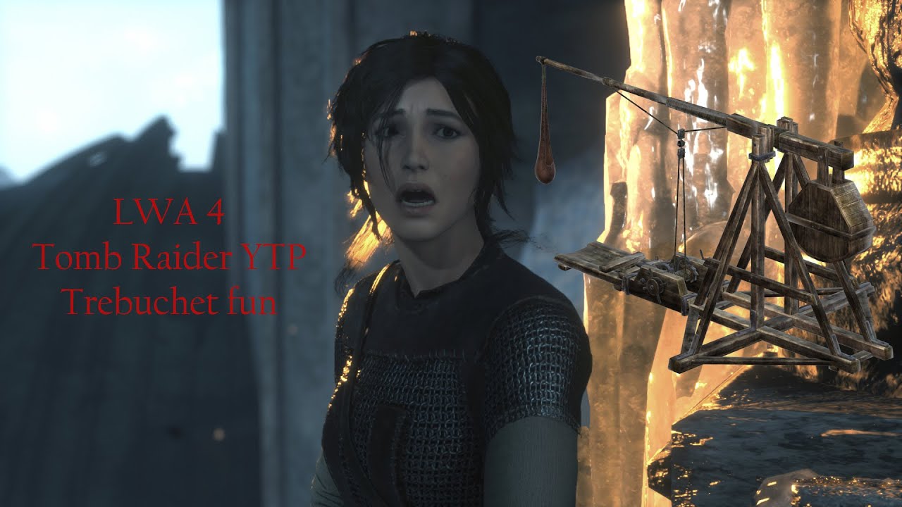 LWA 4 - Tomb Raider YTP - Trebuchet Fun