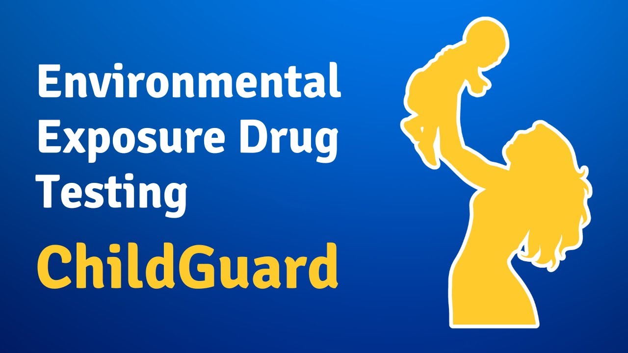 Learn About Environmental Exposure Drug Testing (ChildGuard)