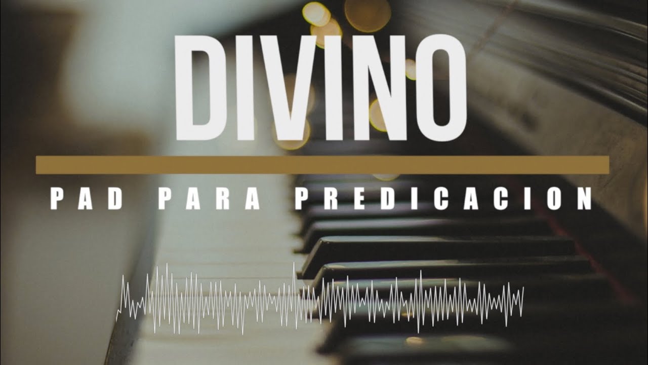 PAD PARA PREDICAR 1 hora - PIANO - DIVINO - SIN ANUNCIOS INTERMEDIOS