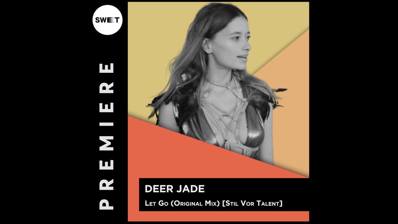 PREMIERE : Deer Jade - Let Go (Original Mix) [Stil Vor Talent]