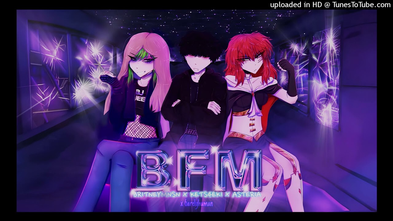 BFM+FBM &mdash; asteria, kets4eki w/ Britney Manson & 6arelyhuman