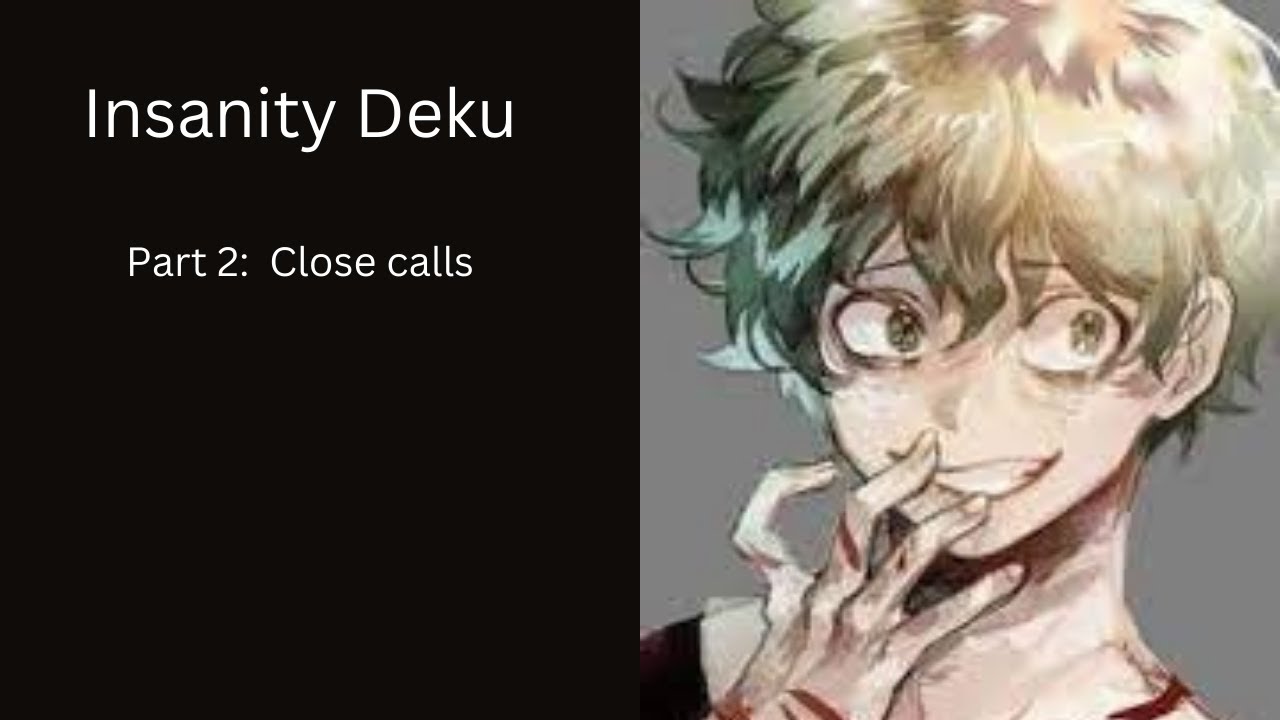 Insanity Deku Part 2:  Close calls