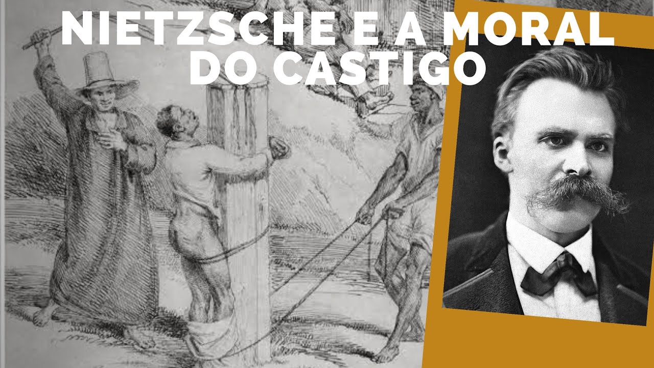 Nietzsche e a moral do Castigo (moral do Ressentimento)