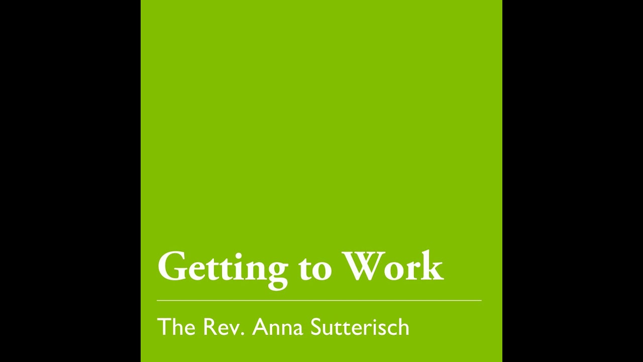 Pentecost 17 (C): Getting to Work &ndash; Oct. 5, 2025