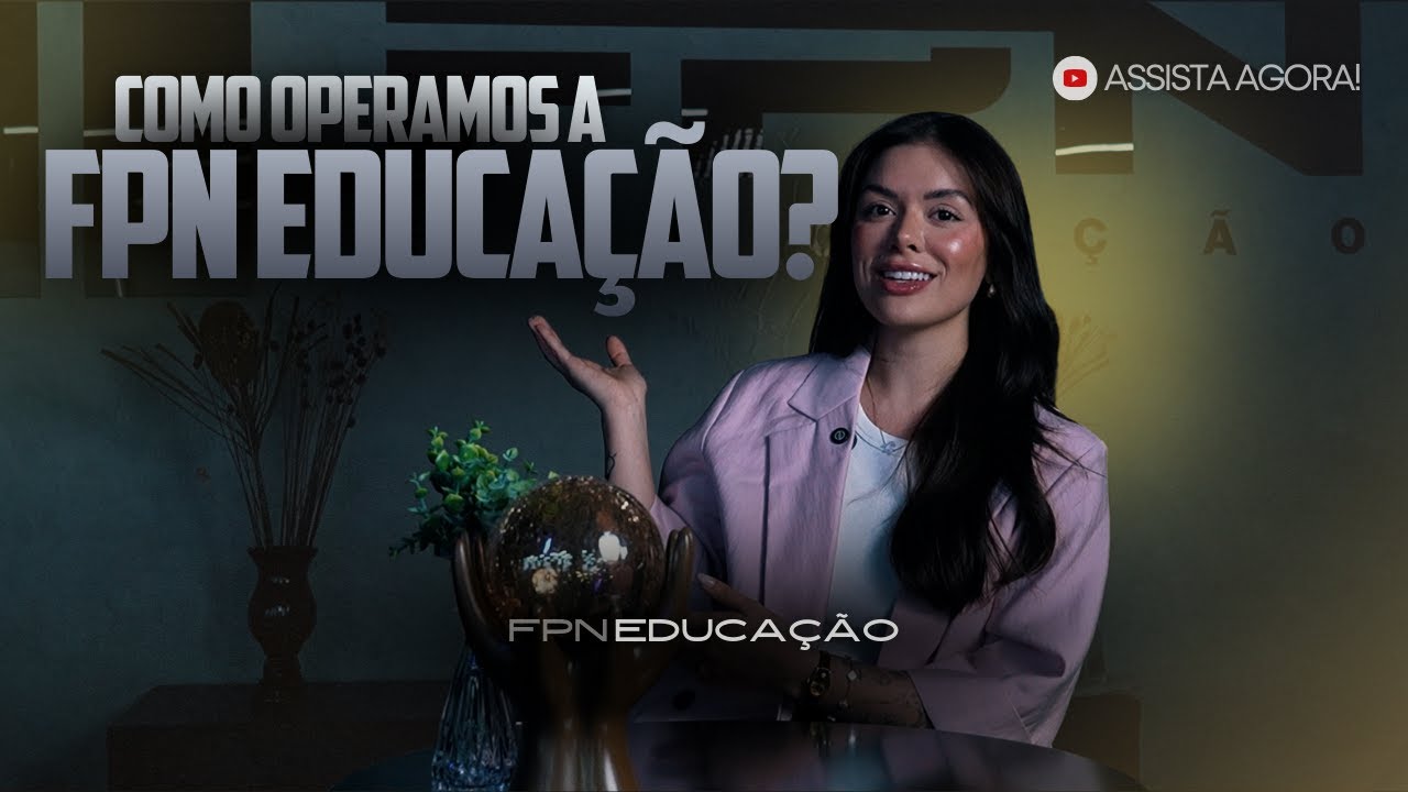 Como Funciona a Estrutura da FPN Educa&ccedil;&atilde;o por Dentro| Opera&ccedil;&atilde;o, Cultura e Gest&atilde;o - Com Yasmim Guedes