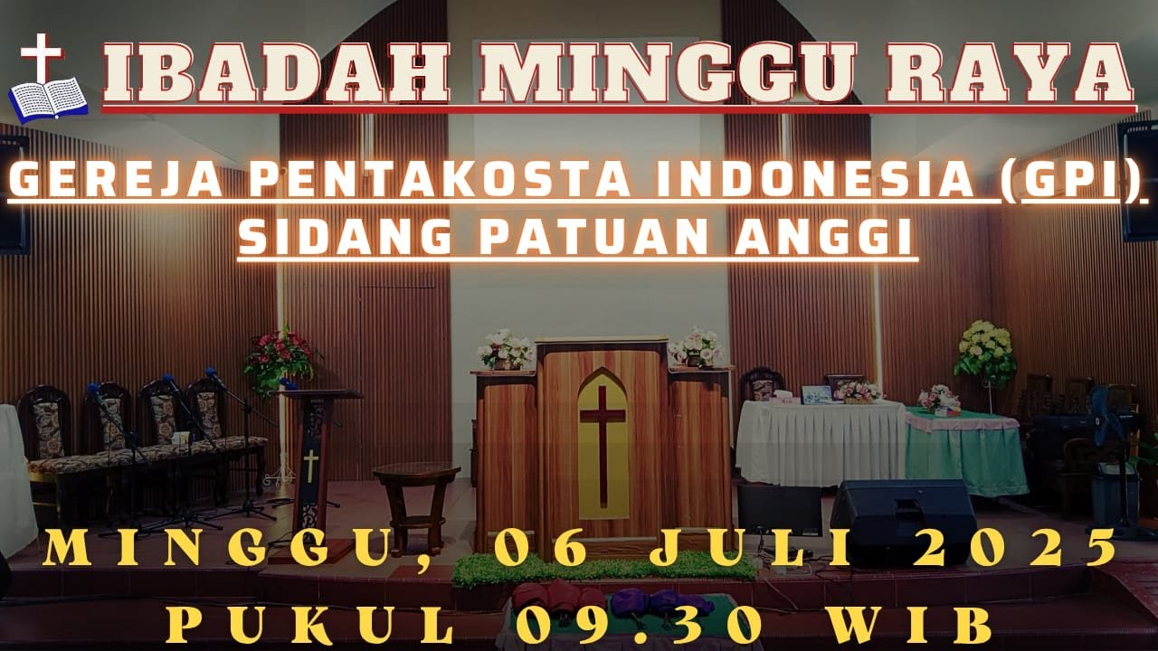 IBADAH MINGGU RAYA , 06 JULI 2025 GPI PATUAN ANGGI