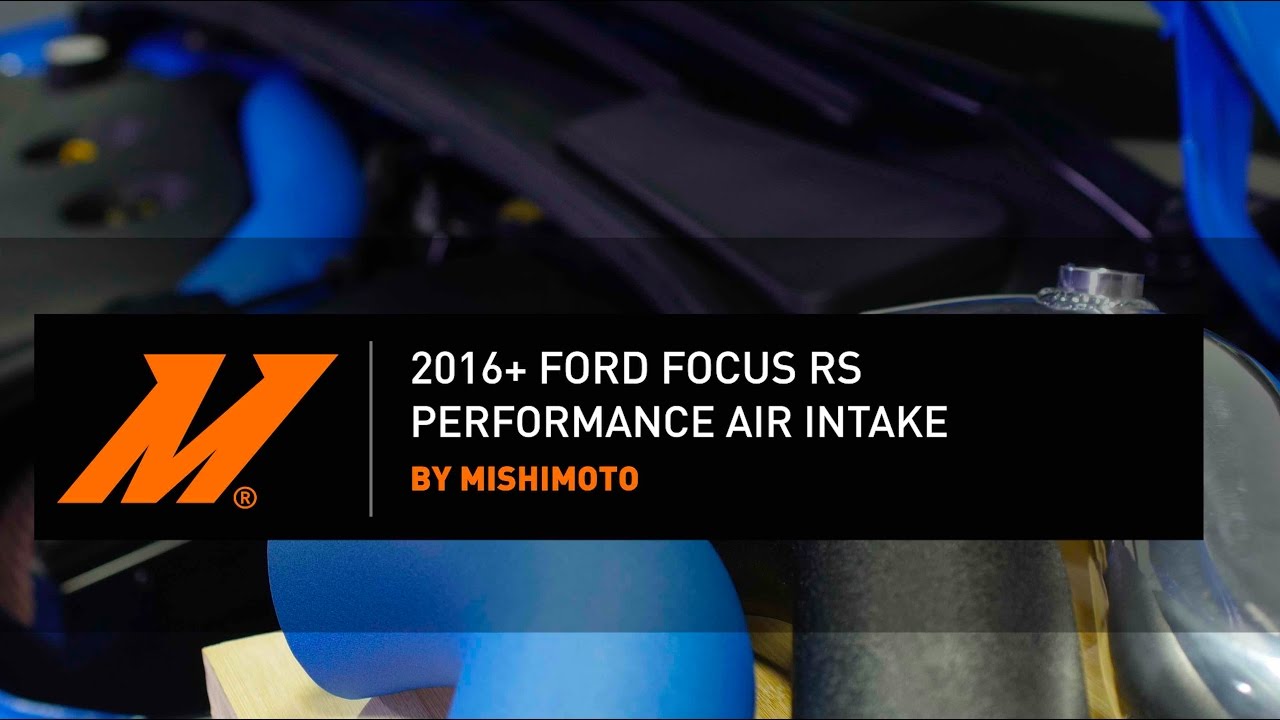 2016-2018 Ford Focus RS Performance Air Intake Installation Guide by Mishimoto
