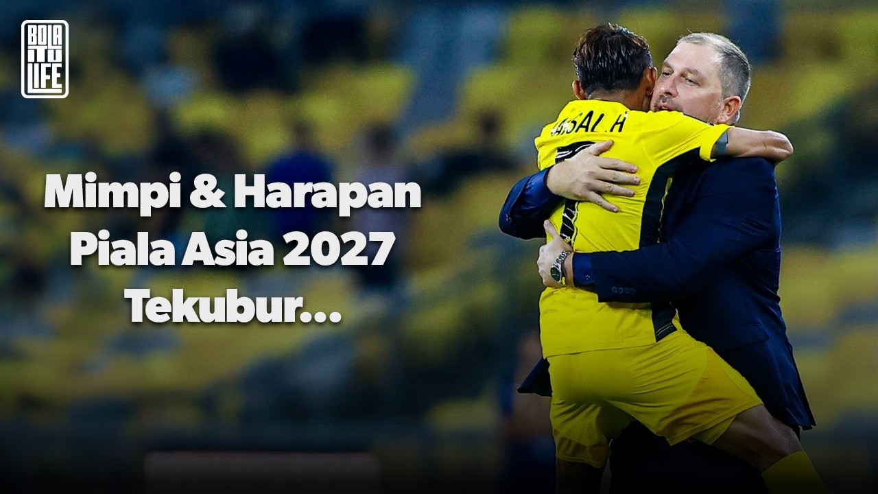 Selamat Tinggal! Harapan Harimau Malaya ke Piala Asia 2027 tamat... | Bola itu Life