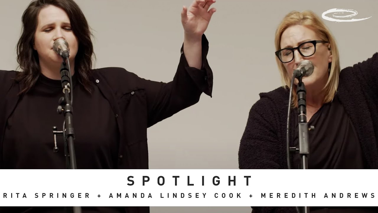 RITA SPRINGER + AMANDA LINDSEY COOK + MEREDITH ANDREWS - Spotlight: Song Session