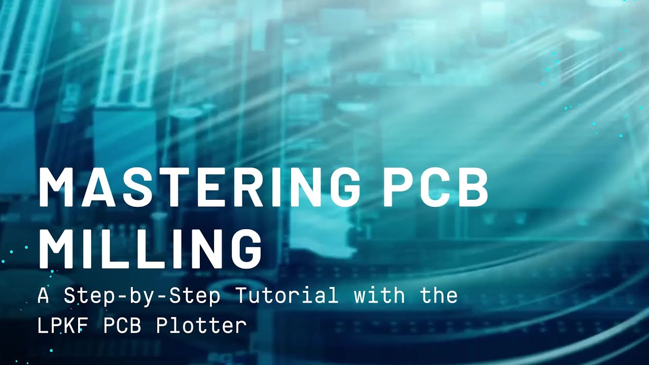 Guide to Milling PCB using LPKF PCB Plotter S64 | Step-by-Step Tutorial