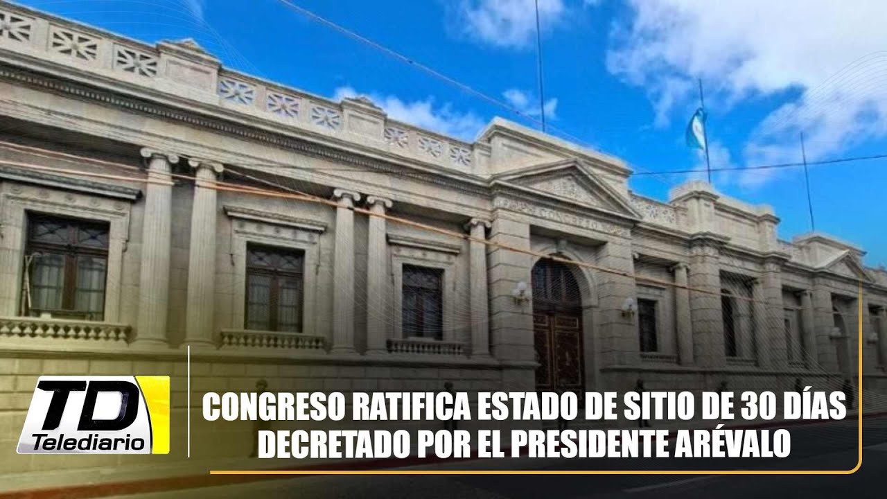 Congreso ratifica estado de sitio de 30 días decretado por el presidente Arévalo