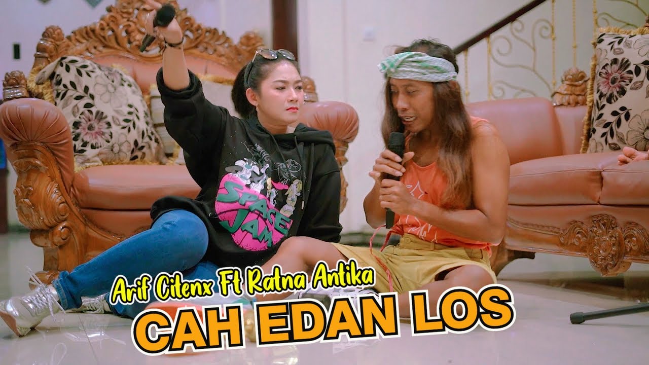 ARIF CITENX  Ft RATNA ANTIKA - CAH EDAN LOS (Official Music Video)