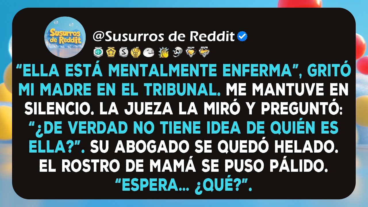 Mi madre gritó en el tribunal que yo estaba loca — hasta que la jueza hizo una pregunta.