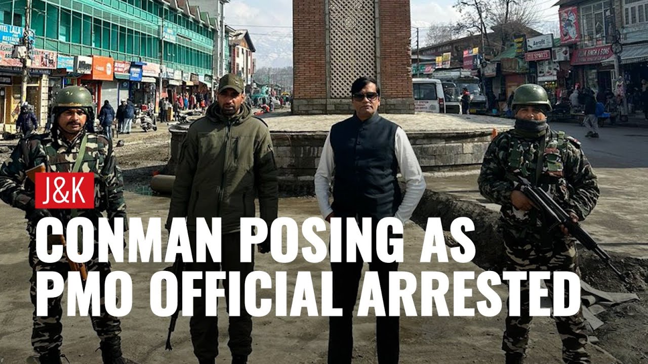 Z-plus Security and Bulletproof cars, Conman posing as PMO official arrested in Jammu Kashmir